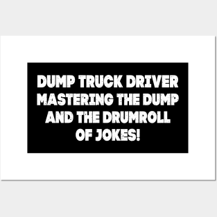 Dump Truck Driver Mastering the Dump and the Drumroll of Jokes! Posters and Art